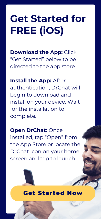 Get Started! Download the App: Click “Get Started” below to be directed to the app store.  Install the App: After authentication, DrChat will begin to download and install on your device. Wait for the installation to complete.  Open DrChat: Once installed, tap “Open” from the App Store or locate the DrChat icon on your home screen and tap to launch.